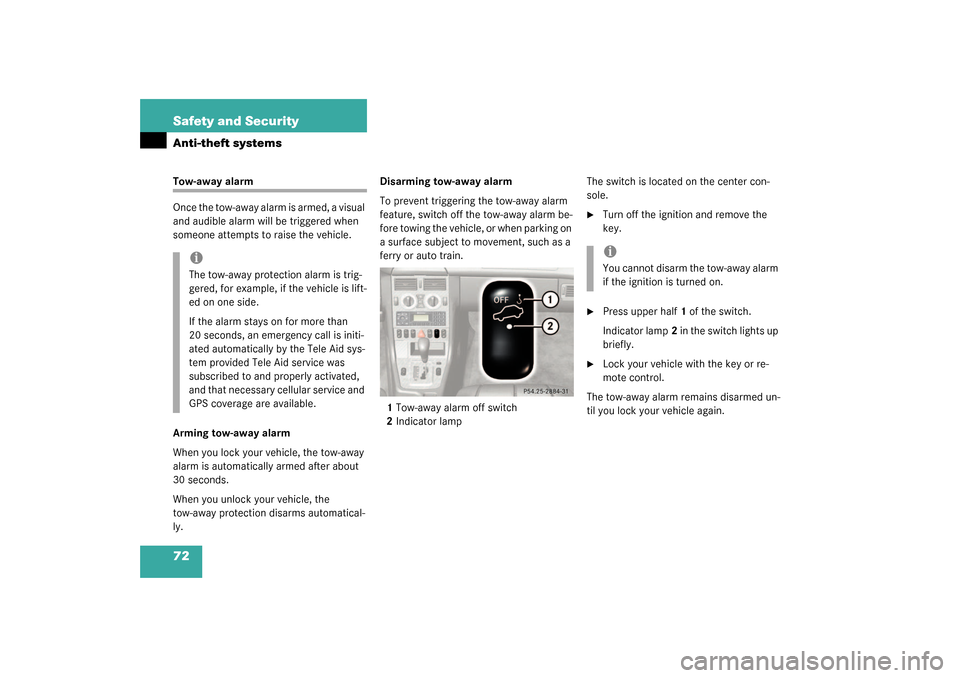 MERCEDES-BENZ SLK32AMG 2003 R170 Manual PDF 72 Safety and SecurityAnti-theft systemsTow-away alarm
Once the tow-away alarm is armed, a visual 
and audible alarm will be triggered when 
someone attempts to raise the vehicle.
Arming tow-away alar