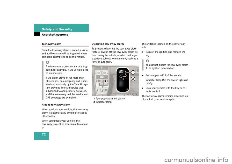 MERCEDES-BENZ SLK32AMG 2003 R170 Owners Manual 72 Safety and SecurityAnti-theft systemsTow-away alarm
Once the tow-away alarm is armed, a visual 
and audible alarm will be triggered when 
someone attempts to raise the vehicle.
Arming tow-away alar