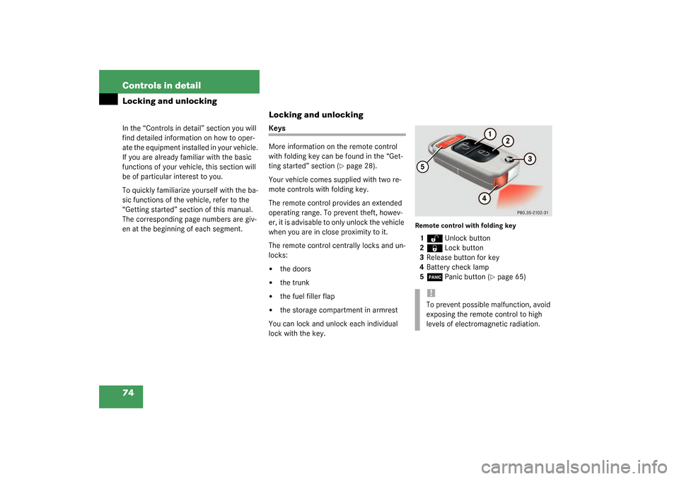 MERCEDES-BENZ SLK320 2003 R170 Owners Manual 74 Controls in detailLocking and unlockingIn the “Controls in detail” section you will 
find detailed information on how to oper-
ate the equipment installed in your vehicle. 
If you are already f