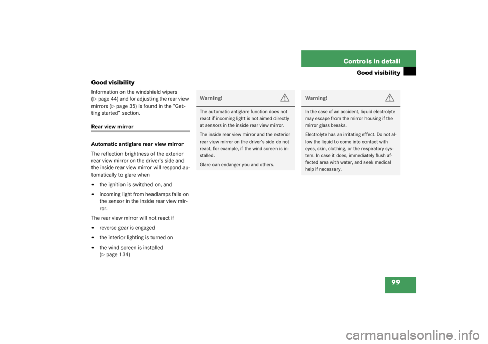 MERCEDES-BENZ SLK320 2003 R170 Owners Manual 99 Controls in detail
Good visibility
Good visibility
Information on the windshield wipers 
(page 44) and for adjusting the rear view 
mirrors (
page 35) is found in the “Get-
ting started” sect