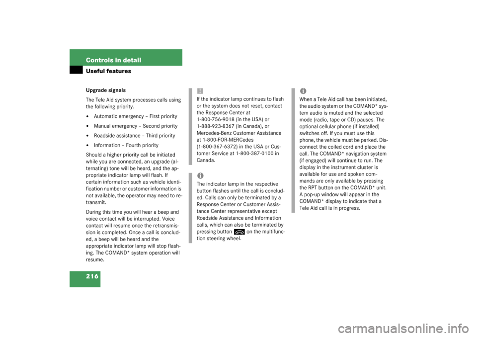 MERCEDES-BENZ C240 WAGON 2003 S203 Owners Manual 216 Controls in detailUseful featuresUpgrade signals
The Tele Aid system processes calls using 
the following priority.
Automatic emergency – First priority

Manual emergency – Second priority

