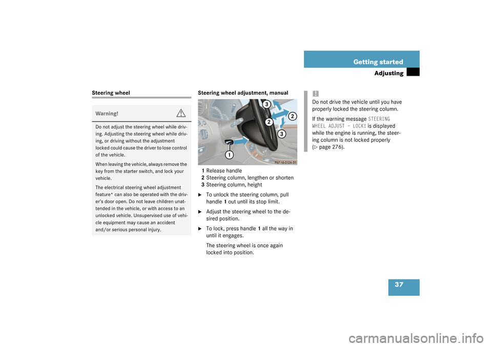 MERCEDES-BENZ C320 4MATIC WAGON 2003 S203 Owners Guide 37 Getting started
Adjusting
Steering wheel Steering wheel adjustment, manual
1Release handle
2Steering column, lengthen or shorten
3Steering column, height

To unlock the steering column, pull 
hand