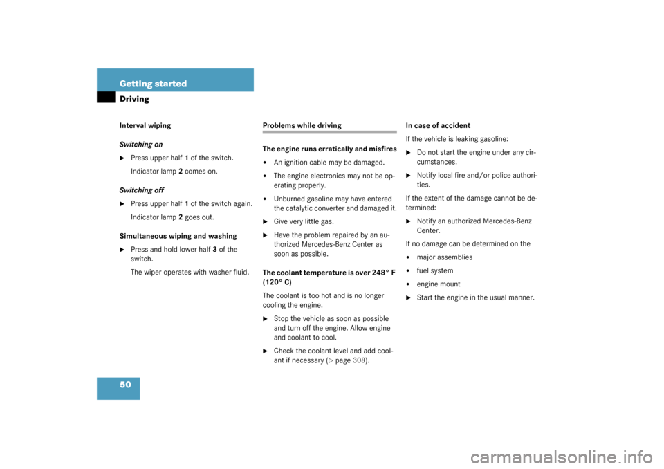 MERCEDES-BENZ C320 4MATIC WAGON 2003 S203 Service Manual 50 Getting startedDrivingInterval wiping
Switching on
Press upper half1 of the switch.
Indicator lamp2 comes on.
Switching off

Press upper half1 of the switch again.
Indicator lamp2 goes out.
Simul