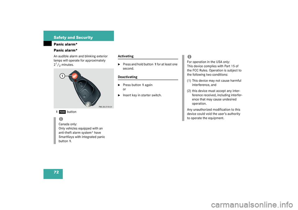 MERCEDES-BENZ C240 4MATIC WAGON 2003 S203 Owners Manual 72 Safety and SecurityPanic alarm*
Panic alarm*An audible alarm and blinking exterior 
lamps will operate for approximately 
21/2minutes.
1Â
 button
Activating
Press and hold button1 for at least on