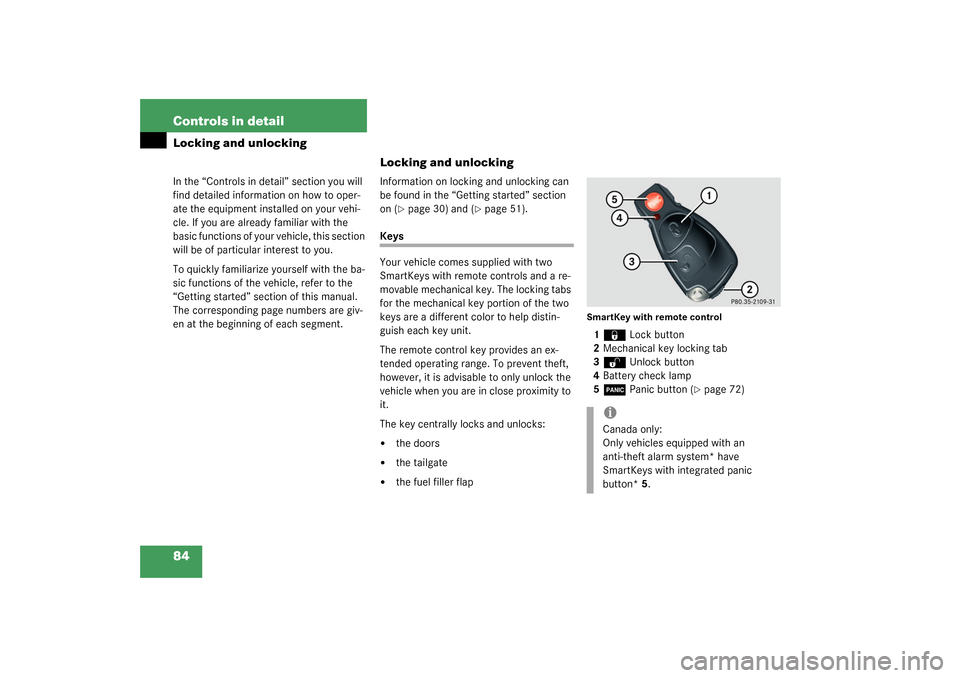 MERCEDES-BENZ C240 WAGON 2003 S203 Owners Manual 84 Controls in detailLocking and unlockingIn the “Controls in detail” section you will 
find detailed information on how to oper-
ate the equipment installed on your vehi-
cle. If you are already 