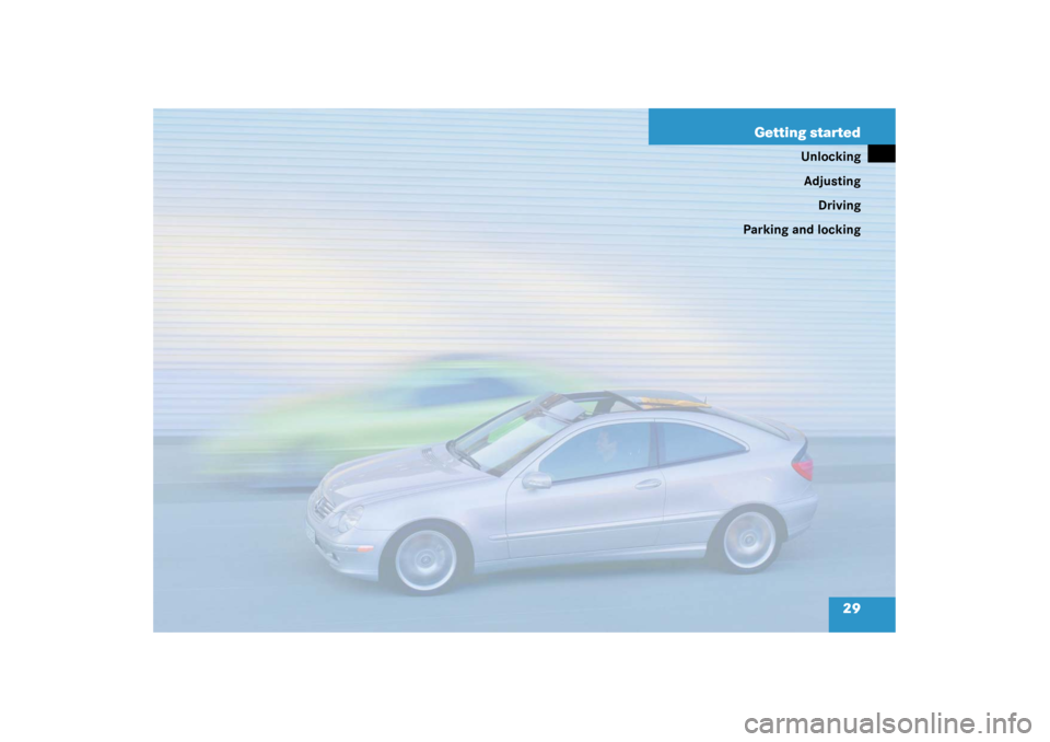 MERCEDES-BENZ C230 COUPE 2003 CL203 Owners Guide 29 Getting started
Unlocking
Adjusting
Driving
Parking and locking 