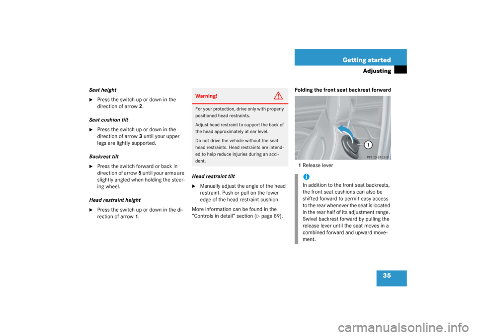 MERCEDES-BENZ C230 COUPE 2003 CL203 Owners Manual 35 Getting started
Adjusting
Seat height
Press the switch up or down in the 
direction of arrow2.
Seat cushion tilt

Press the switch up or down in the 
direction of arrow3 until your upper 
legs ar