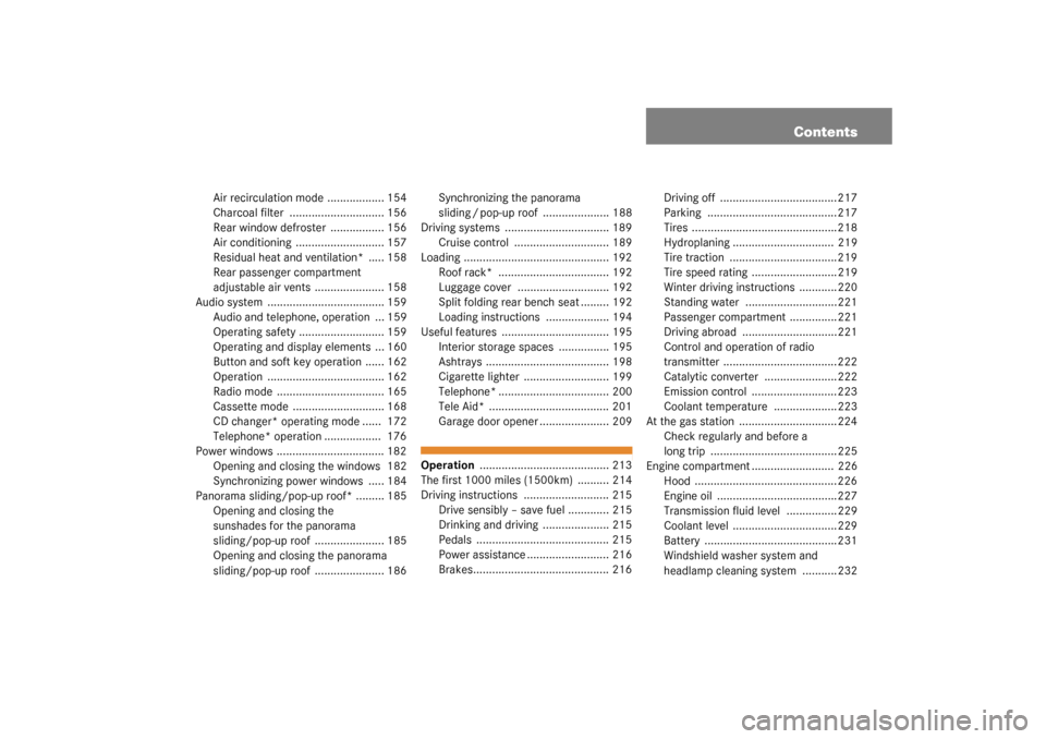MERCEDES-BENZ C230 COUPE 2003 CL203 Owners Manual Contents
Air recirculation mode .................. 154
Charcoal filter  .............................. 156
Rear window defroster  ................. 156
Air conditioning  ............................ 1