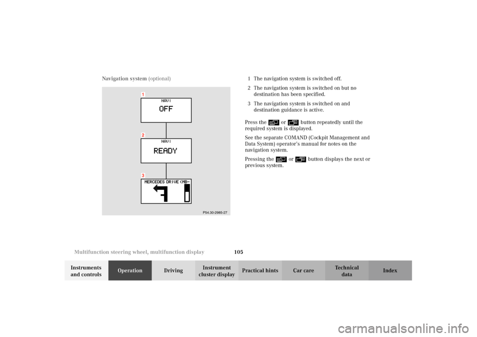 MERCEDES-BENZ E320 WAGON 2003 S210 Owners Manual 105 Multifunction steering wheel, multifunction display
Te ch n i c a l
data Instruments 
and controlsOperationDrivingInstrument 
cluster displayPractical hints Car care Index Navigation system (optio