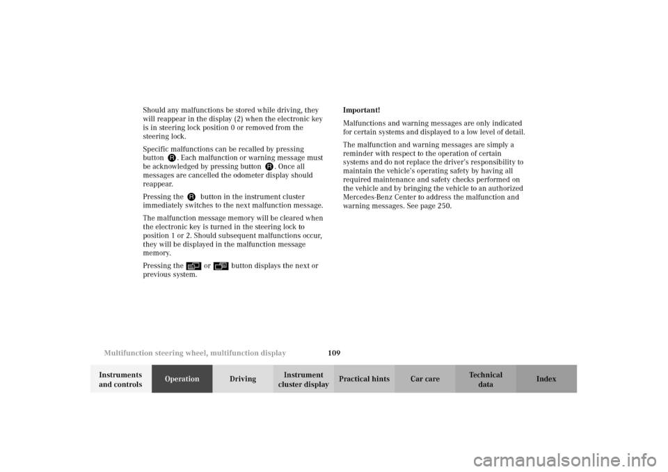 MERCEDES-BENZ E320 WAGON 2003 S210 Owners Manual 109 Multifunction steering wheel, multifunction display
Te ch n i c a l
data Instruments 
and controlsOperationDrivingInstrument 
cluster displayPractical hints Car care Index Should any malfunctions 
