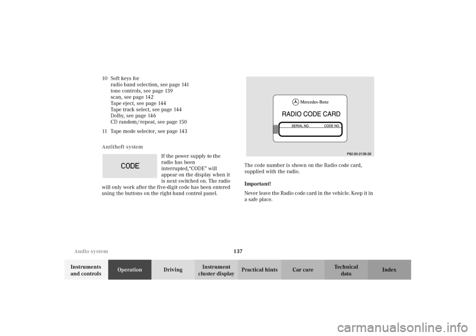 MERCEDES-BENZ E320 WAGON 2003 S210 Owners Manual 137 Audio system
Te ch n i c a l
data Instruments 
and controlsOperationDrivingInstrument 
cluster displayPractical hints Car care Index 10Soft keys for
radio band selection, see page 141
tone control