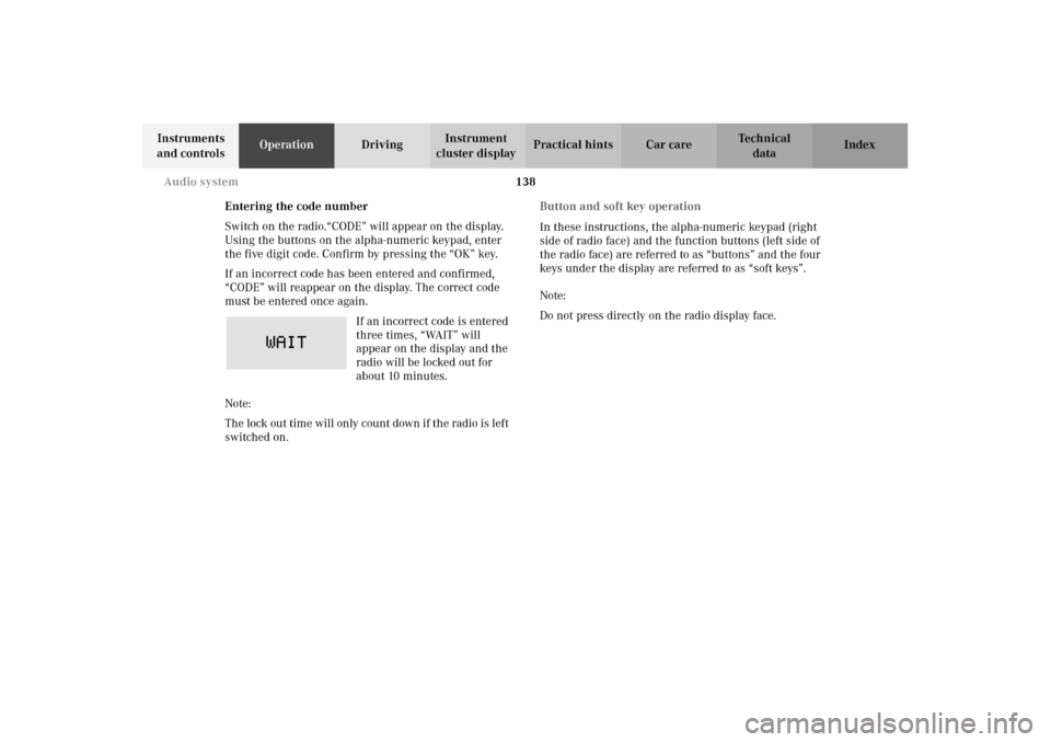 MERCEDES-BENZ E320 WAGON 2003 S210 Owners Manual 138 Audio system
Te ch n i c a l
data Instruments 
and controlsOperationDrivingInstrument 
cluster displayPractical hints Car care Index
Entering the code number
Switch on the radio.“CODE” will ap