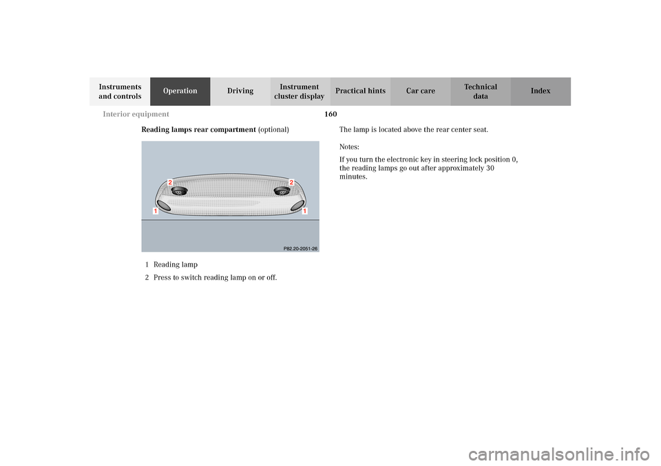MERCEDES-BENZ E320 4MATIC WAGON 2003 S210 Owners Manual 160 Interior equipment
Te ch n i c a l
data Instruments 
and controlsOperationDrivingInstrument 
cluster displayPractical hints Car care Index
Reading lamps rear compartment (optional)
1Reading lamp
2