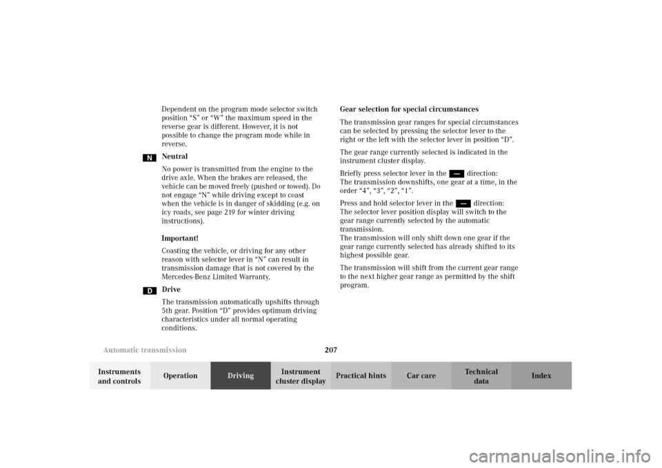 MERCEDES-BENZ E320 4MATIC WAGON 2003 S210 Owners Manual 207 Automatic transmission
Te ch n i c a l
data Instruments 
and controlsOperationDrivingInstrument 
cluster displayPractical hints Car care Index Dependent on the program mode selector switch 
positi