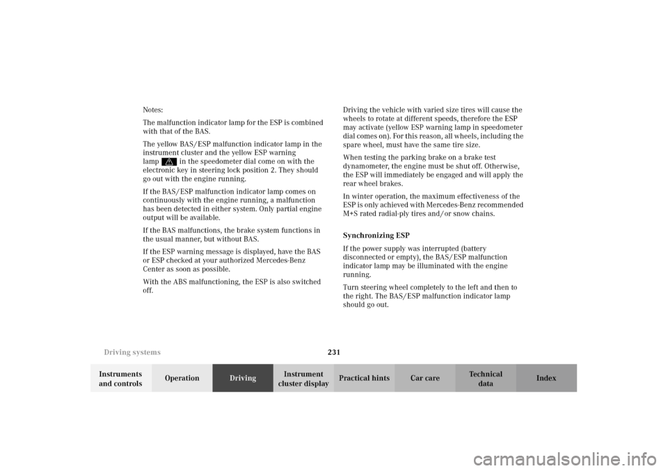 MERCEDES-BENZ E320 4MATIC WAGON 2003 S210 Owners Manual 231 Driving systems
Te ch n i c a l
data Instruments 
and controlsOperationDrivingInstrument 
cluster displayPractical hints Car care Index Notes:
The malfunction indicator lamp for the ESP is combine