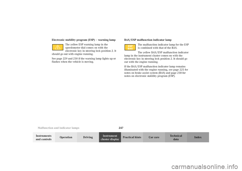 MERCEDES-BENZ E320 WAGON 2003 S210 Owners Manual 247 Malfunction and indicator lamps
Te ch n i c a l
data Instruments 
and controlsOperation DrivingInstrument 
cluster displayPractical hints Car care Index Electronic stability program (ESP) — warn