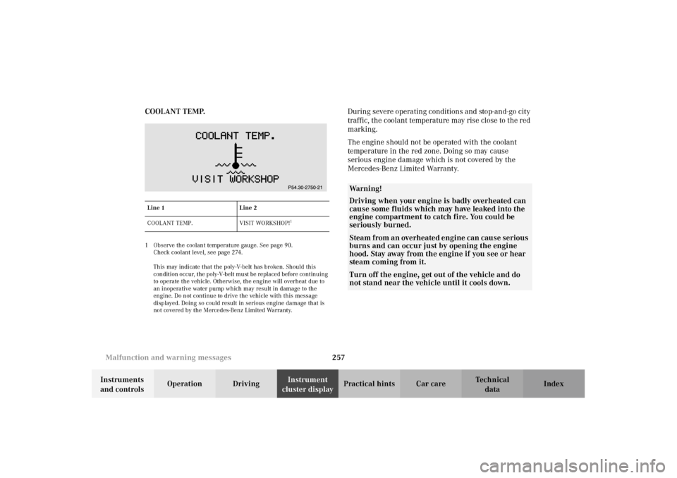 MERCEDES-BENZ E320 WAGON 2003 S210 Owners Manual 257 Malfunction and warning messages
Te ch n i c a l
data Instruments 
and controlsOperation DrivingInstrument 
cluster displayPractical hints Car care Index COOLANT TEMP.
1 Observe the coolant temper