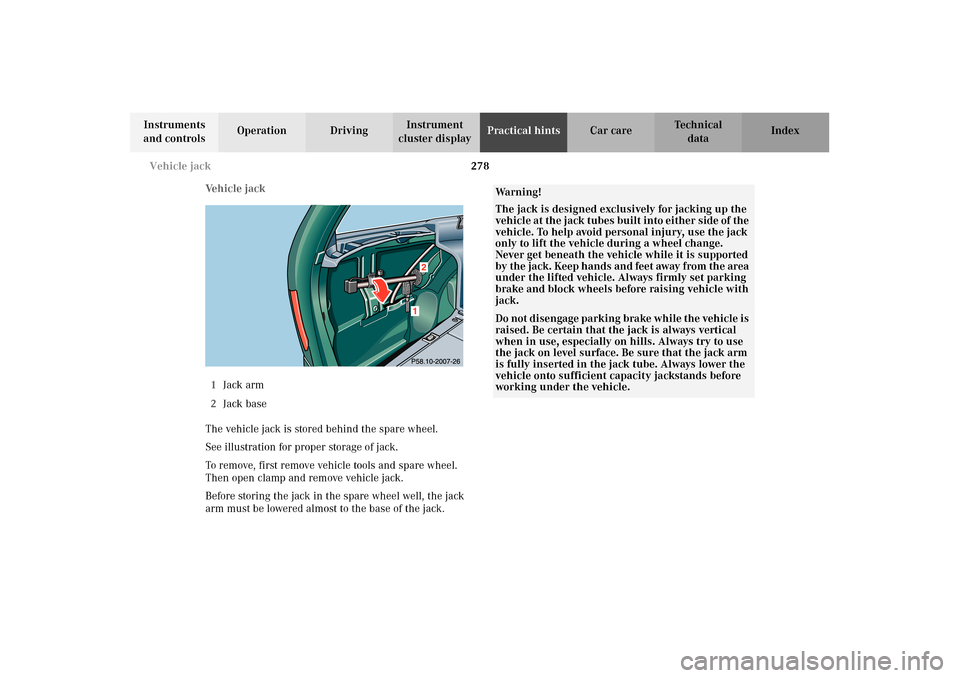 MERCEDES-BENZ E320 4MATIC WAGON 2003 S210 Owners Manual 278 Vehicle jack
Te ch n i c a l
data Instruments 
and controlsOperation DrivingInstrument 
cluster displayPractical hintsCar care Index
Ve h i c l e  j a c k
1Jack arm
2Jack base
The vehicle jack is 