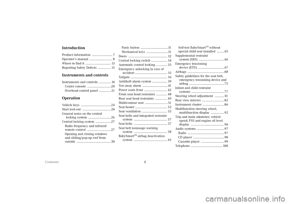 MERCEDES-BENZ E320 WAGON 2003 S210 Owners Manual 1 Contents
IntroductionProduct information  .......................... 7
Operator’s manual  ............................. 8
Where to find it  ................................ 13
Reporting Safety Def