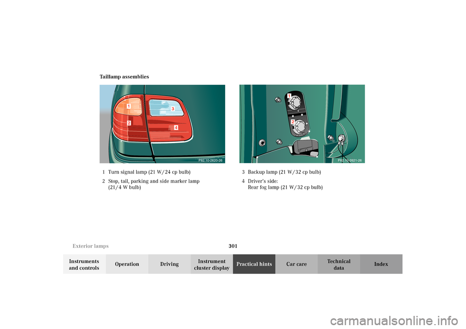 MERCEDES-BENZ E320 4MATIC WAGON 2003 S210 Owners Manual 301 Exterior lamps
Te ch n i c a l
data Instruments 
and controlsOperation DrivingInstrument 
cluster displayPractical hintsCar care Index Taillamp assemblies
1Turn signal lamp (21 W / 24 cp bulb)
2St
