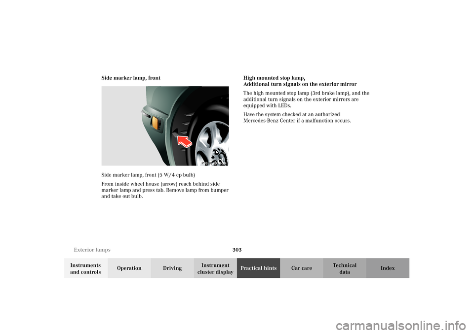 MERCEDES-BENZ E320 4MATIC WAGON 2003 S210 Owners Manual 303 Exterior lamps
Te ch n i c a l
data Instruments 
and controlsOperation DrivingInstrument 
cluster displayPractical hintsCar care Index Side marker lamp, front
Side marker lamp, front (5 W / 4 cp b