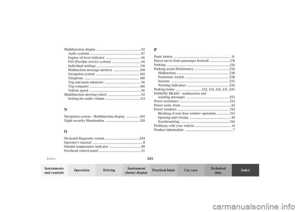 MERCEDES-BENZ E320 4MATIC WAGON 2003 S210 Owners Manual 343 Index
Te ch n i c a l
data Instruments 
and controlsOperation DrivingInstrument 
cluster displayPractical hints Car careIndex Multifunction display ................................................