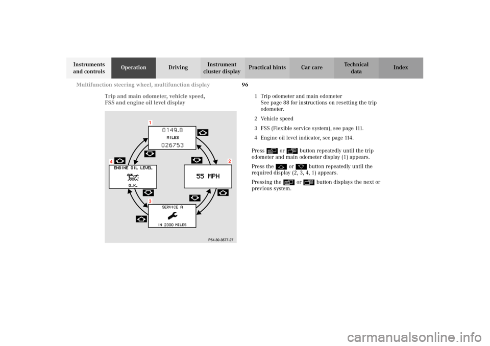 MERCEDES-BENZ E320 4MATIC WAGON 2003 S210 Owners Manual 96 Multifunction steering wheel, multifunction display
Te ch n i c a l
data Instruments 
and controlsOperationDrivingInstrument 
cluster displayPractical hints Car care Index
Trip and main odometer, v