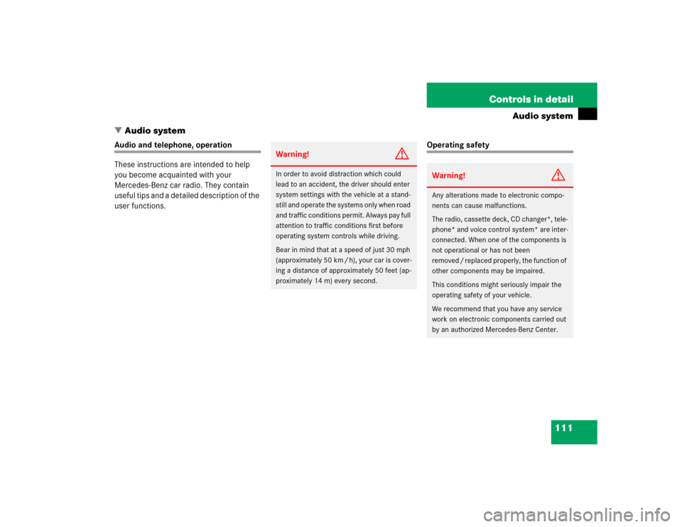 MERCEDES-BENZ SLK230 2004 R171 Owners Manual 111 Controls in detail
Audio system
Audio system
Audio and telephone, operation
These instructions are intended to help 
you become acquainted with your 
Mercedes-Benz car radio. They contain 
useful