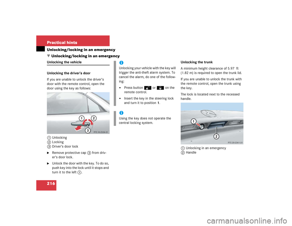 MERCEDES-BENZ SLK32AMG 2004 R171 Owners Manual 216 Practical hintsUnlocking/locking in an emergency
Unlocking/locking in an emergencyUnlocking the vehicle
Unlocking the driver’s door
If you are unable to unlock the driver’s 
door with the rem