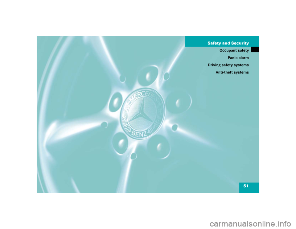 MERCEDES-BENZ SLK32AMG 2004 R171 Workshop Manual 51 Safety and Security
Occupant safety
Panic alarm
Driving safety systems
Anti-theft systems 