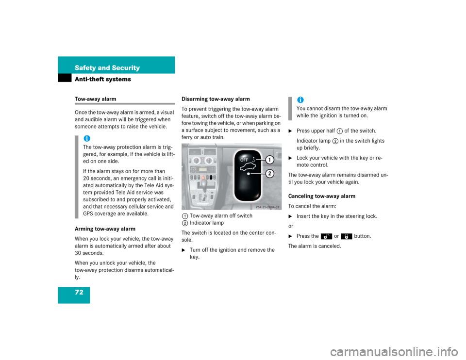 MERCEDES-BENZ SLK230 2004 R171 Owners Manual 72 Safety and SecurityAnti-theft systemsTow-away alarm
Once the tow-away alarm is armed, a visual 
and audible alarm will be triggered when 
someone attempts to raise the vehicle.
Arming tow-away alar