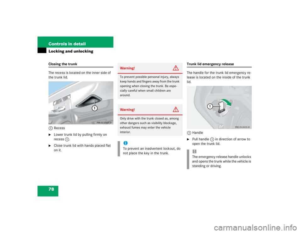 MERCEDES-BENZ SLK32AMG 2004 R171 Manual PDF 78 Controls in detailLocking and unlockingClosing the trunk
The recess is located on the inner side of   
the trunk lid.
1Recess
Lower trunk lid by pulling firmly on 
recess1.

Close trunk lid with 