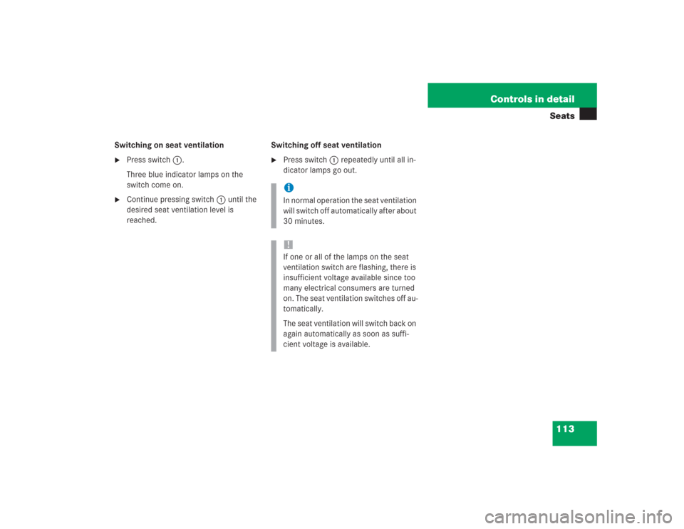 MERCEDES-BENZ SL600 2004 R230 Owners Manual 113 Controls in detailSeats
Switching on seat ventilation
Press switch1.
Three blue indicator lamps on the 
switch come on. 

Continue pressing switch 1 until the 
desired seat ventilation level is 