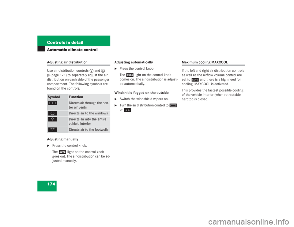 MERCEDES-BENZ SL500 2004 R230 Owners Manual 174 Controls in detailAutomatic climate controlAdjusting air distribution
Use air distribution controls2 and6 
(page 171) to separately adjust the air 
distribution on each side of the passenger 
com