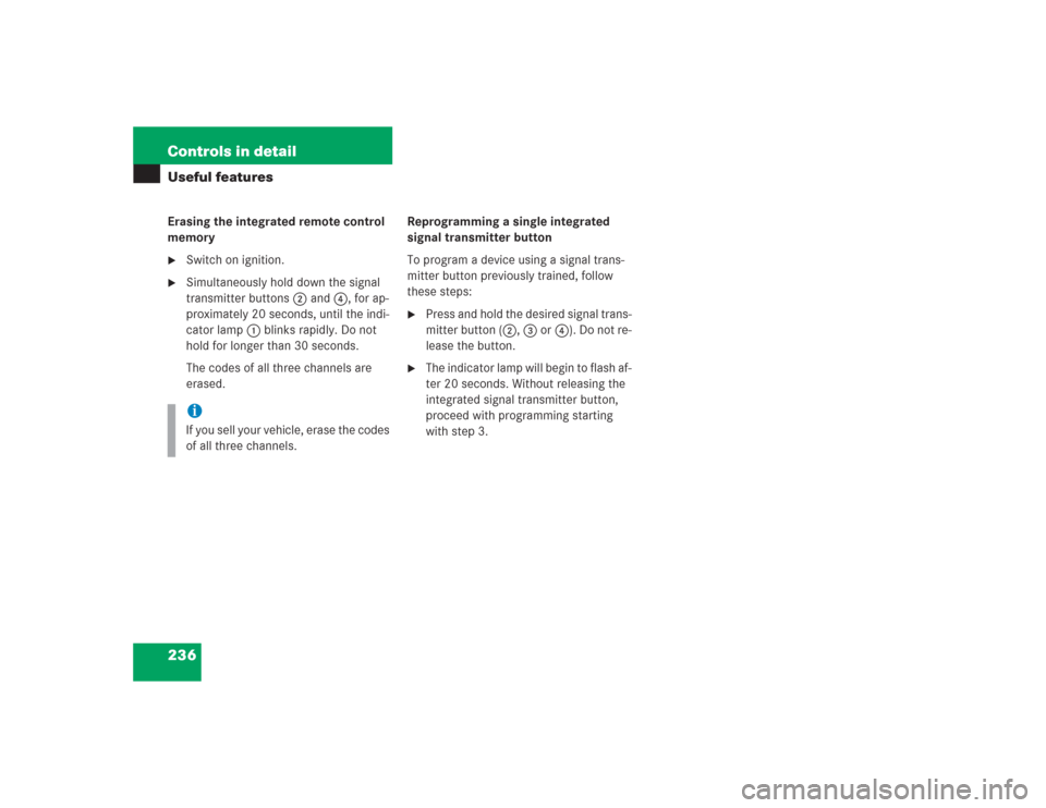 MERCEDES-BENZ SL500 2004 R230 Owners Manual 236 Controls in detailUseful featuresErasing the integrated remote control 
memory
Switch on ignition.

Simultaneously hold down the signal 
transmitter buttons2 and 4, for ap-
proximately 20 second