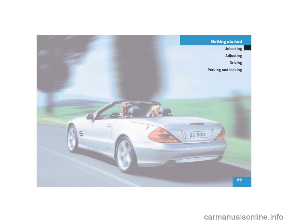MERCEDES-BENZ SL500 2004 R230 Owners Manual 29 Getting started
Unlocking
Adjusting
Driving
Parking and locking 