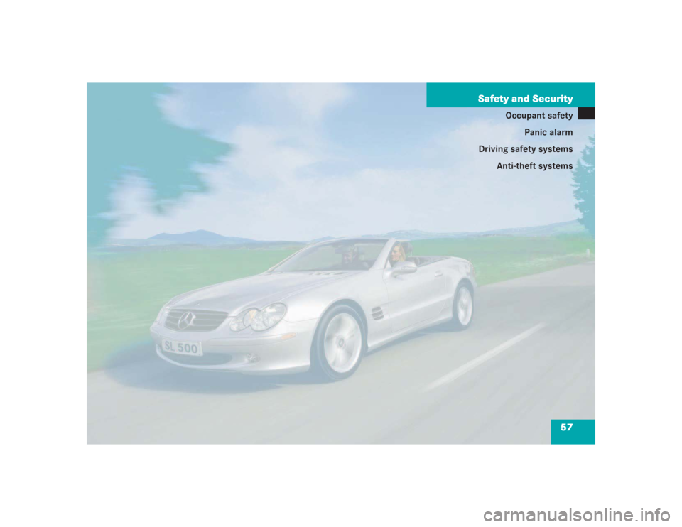 MERCEDES-BENZ SL500 2004 R230 Owners Manual 57 Safety and Security
Occupant safety
Panic alarm
Driving safety systems
Anti-theft systems 