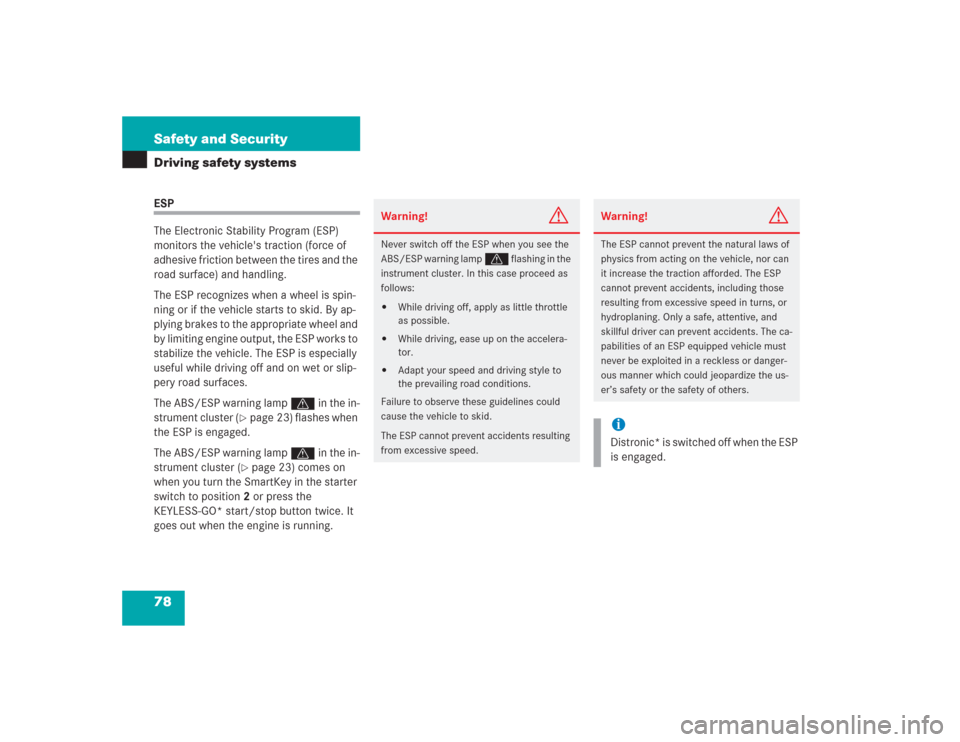 MERCEDES-BENZ SL500 2004 R230 Manual PDF 78 Safety and SecurityDriving safety systemsESP
The Electronic Stability Program (ESP) 
monitors the vehicles traction (force of 
adhesive friction between the tires and the 
road surface) and handli