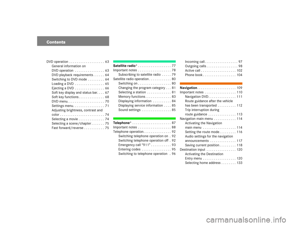 MERCEDES-BENZ S-Class 2004 W220 Comand Manual ContentsDVD operation  . . . . . . . . . . . . . . . . . . . 63
General information on 
DVD operation  . . . . . . . . . . . . . . . . 63
DVD playback requirements . . . . . . 64
Switching to DVD mode