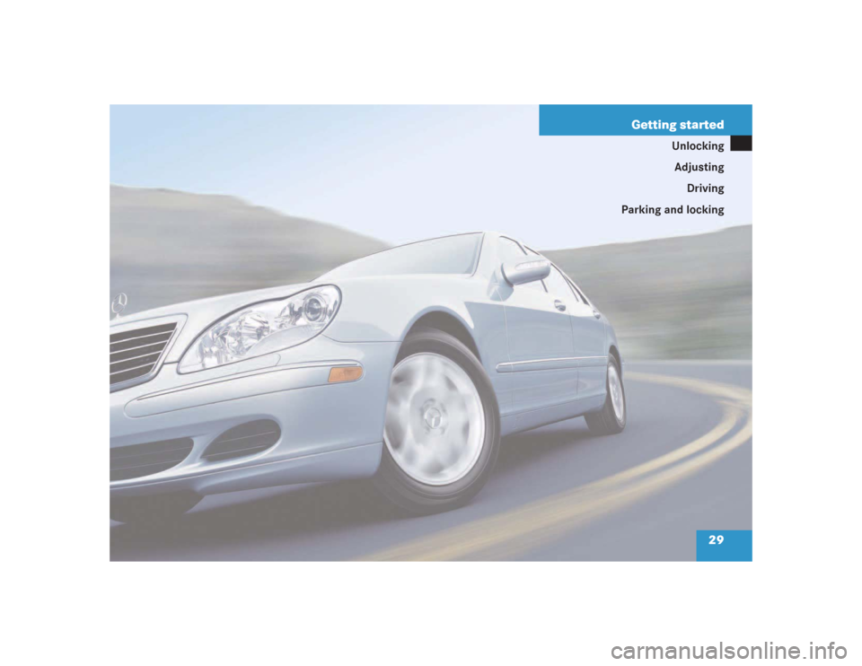 MERCEDES-BENZ S600 2004 W220 Owners Manual 29 Getting started
Unlocking
Adjusting
Driving
Parking and locking 
