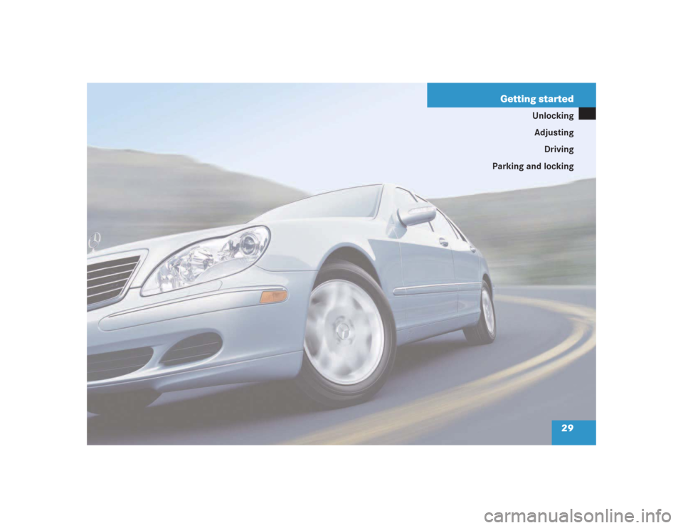MERCEDES-BENZ S500 2004 W220 Owners Guide 29 Getting started
Unlocking
Adjusting
Driving
Parking and locking 