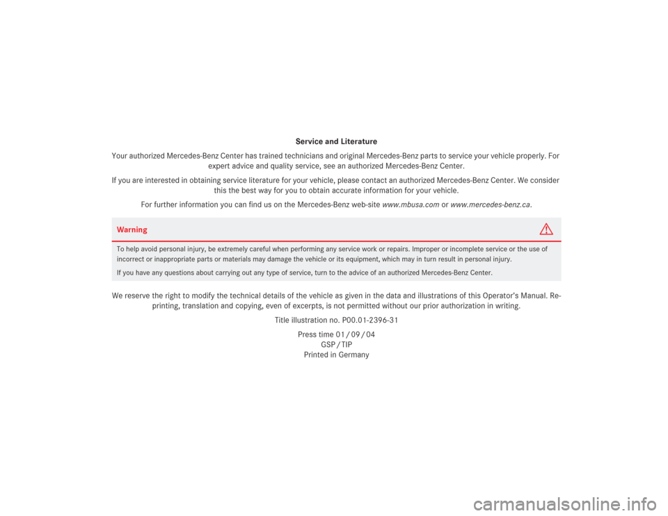 MERCEDES-BENZ S500 2004 W220 Owners Manual Service and Literature
Your authorized Mercedes-Benz Center has trained technicians and original Mercedes-Benz parts to service your vehicle properly. For
expert advice and quality service, see an au MERCEDES-BENZ S500 2004 W220 Owners Manual Service and Literature
Your authorized Mercedes-Benz Center has trained technicians and original Mercedes-Benz parts to service your vehicle properly. For
expert advice and quality service, see an au