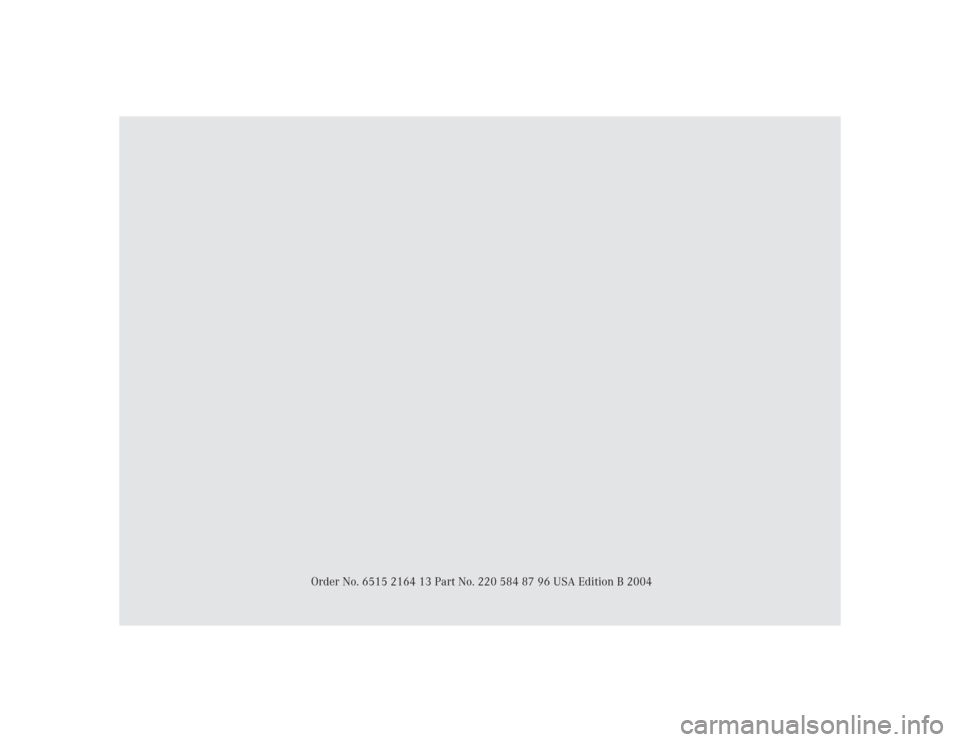 MERCEDES-BENZ S500 2004 W220 Owners Manual Order No. 6515 2164 13 Part No. 220 584 87 96 USA Edition B 2004 MERCEDES-BENZ S500 2004 W220 Owners Manual Order No. 6515 2164 13 Part No. 220 584 87 96 USA Edition B 2004