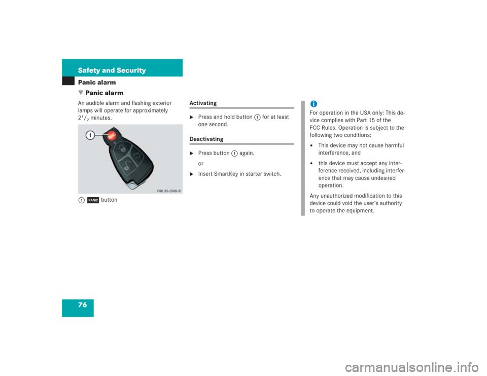MERCEDES-BENZ S500 2004 W220 Manual PDF 76 Safety and SecurityPanic alarm
Panic alarmAn audible alarm and flashing exterior 
lamps will operate for approximately 
21/2minutes.
1Â button
Activating
Press and hold button1 for at least 
one