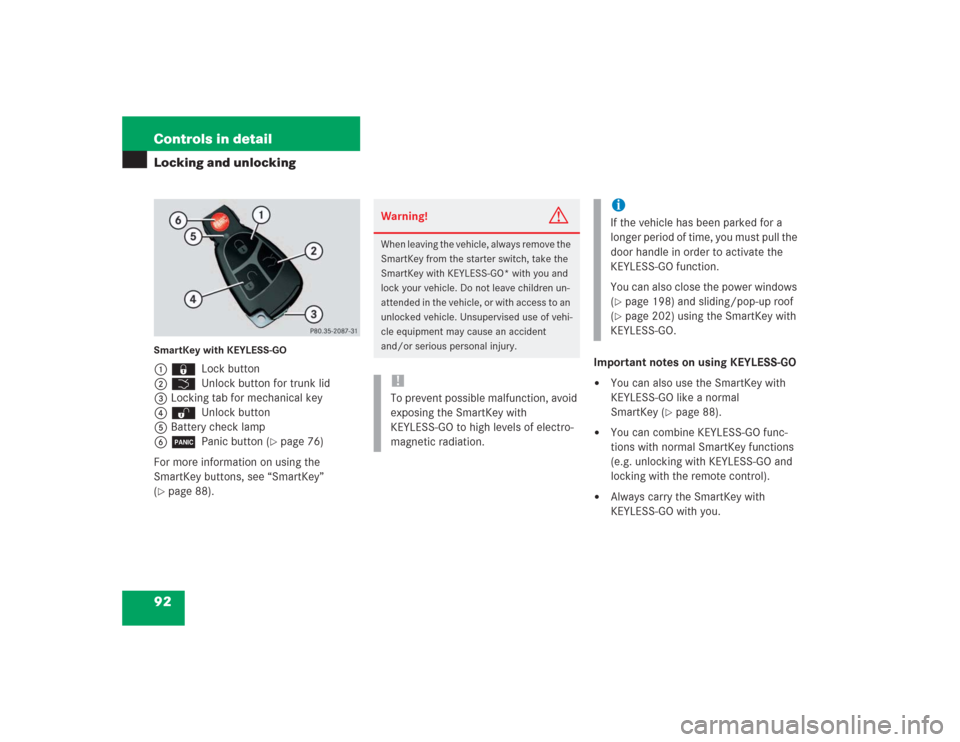 MERCEDES-BENZ S430 2004 W220 Owners Manual 92 Controls in detailLocking and unlockingSmartKey with KEYLESS-GO1‹ Lock button
2Š Unlock button for trunk lid
3Locking tab for mechanical key 
4Œ Unlock button
5Battery check lamp
6Â Panic butt