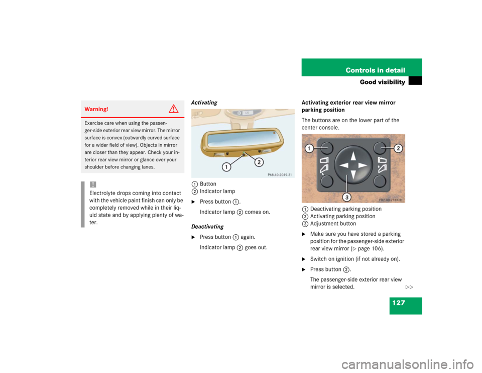 MERCEDES-BENZ ML350 2004 W163 Owners Manual 127 Controls in detail
Good visibility
Activating
1Button
2Indicator lamp
Press button1.
Indicator lamp2 comes on.
Deactivating

Press button1 again.
Indicator lamp2 goes out.Activating exterior rea