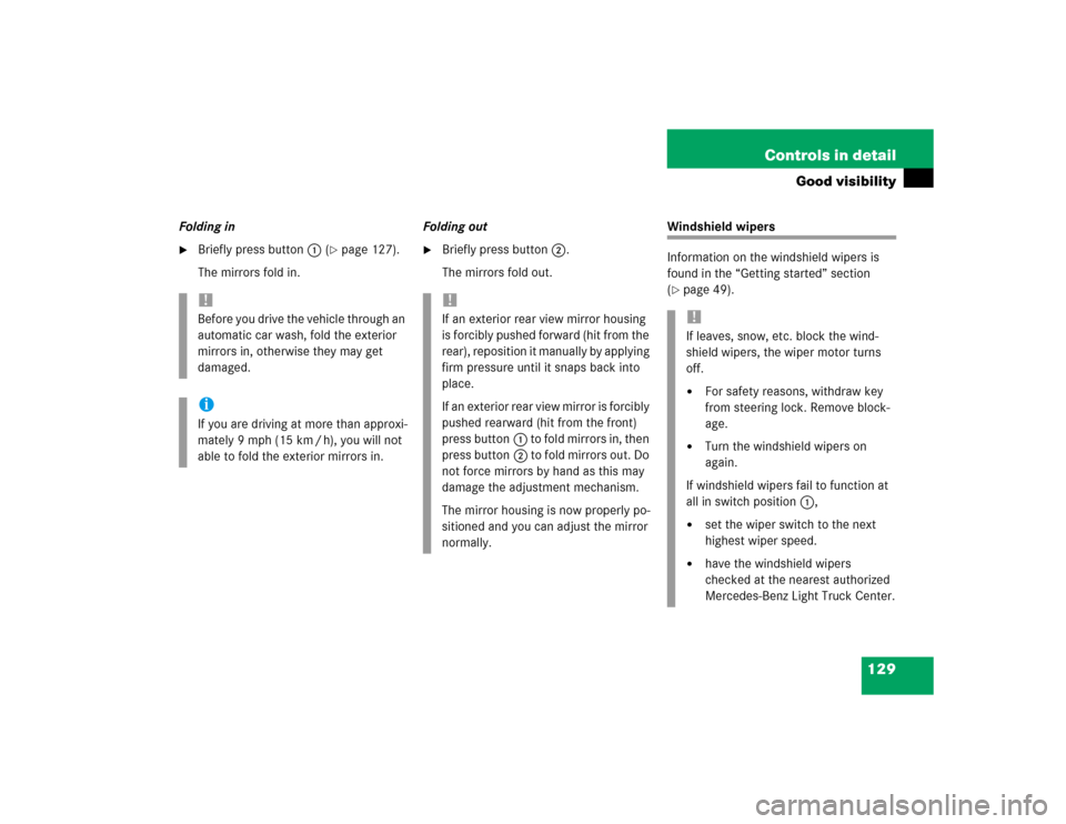 MERCEDES-BENZ ML500 2004 W163 Owners Manual 129 Controls in detail
Good visibility
Folding in
Briefly press button1 (
page 127).
The mirrors fold in.Folding out

Briefly press button2.
The mirrors fold out.
Windshield wipers
Information on t