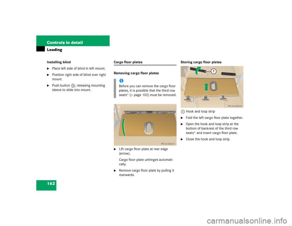 MERCEDES-BENZ ML350 2004 W163 Owners Manual 162 Controls in detailLoadingInstalling blind
Place left side of blind in left mount.

Position right side of blind over right 
mount.

Push button3, releasing mounting 
sleeve to slide into mount.