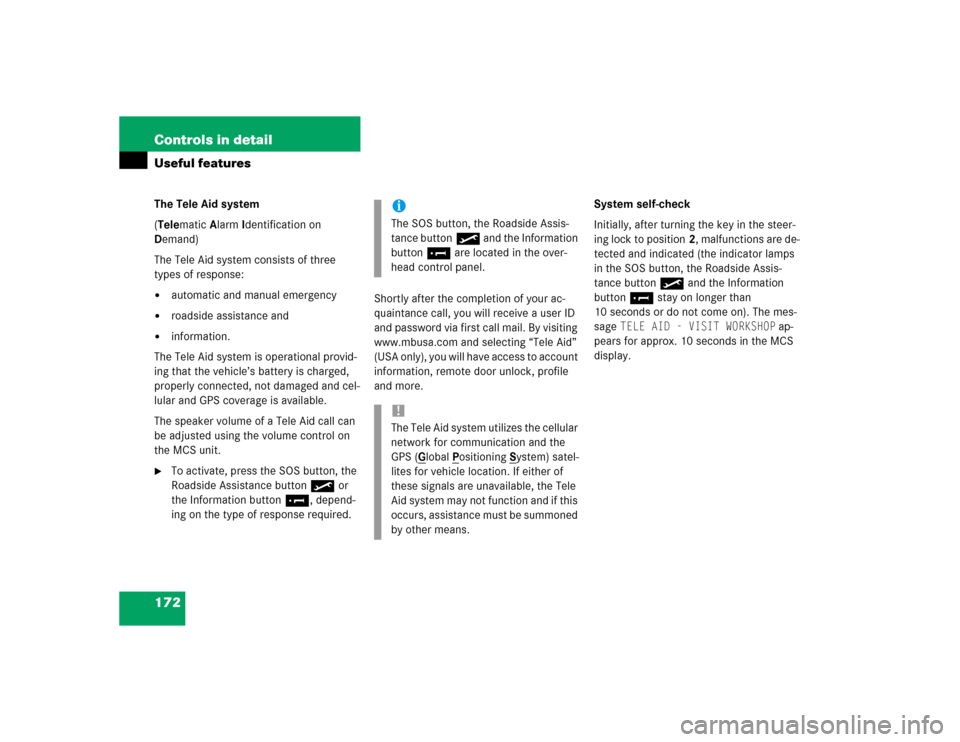 MERCEDES-BENZ ML350 2004 W163 User Guide 172 Controls in detailUseful featuresThe Tele Aid system
(Telematic Alarm Identification on 
Demand)
The Tele Aid system consists of three 
types of response:
automatic and manual emergency

roadsid