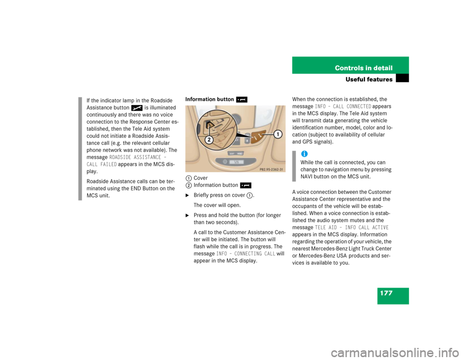 MERCEDES-BENZ ML350 2004 W163 Owners Manual 177 Controls in detail
Useful features
Information button¡
1Cover
2Information button¡
Briefly press on cover1.
The cover will open.

Press and hold the button (for longer 
than two seconds).
A ca